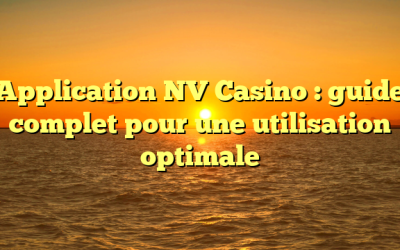 Application NV Casino : guide complet pour une utilisation optimale