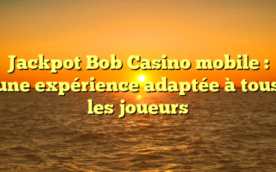 Jackpot Bob Casino mobile : une expérience adaptée à tous les joueurs