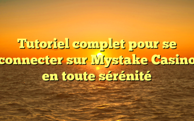 Tutoriel complet pour se connecter sur Mystake Casino en toute sérénité