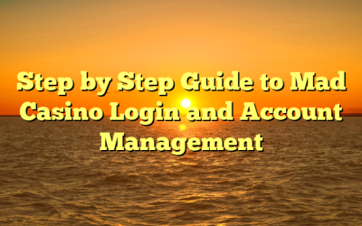 Step by Step Guide to Mad Casino Login and Account Management